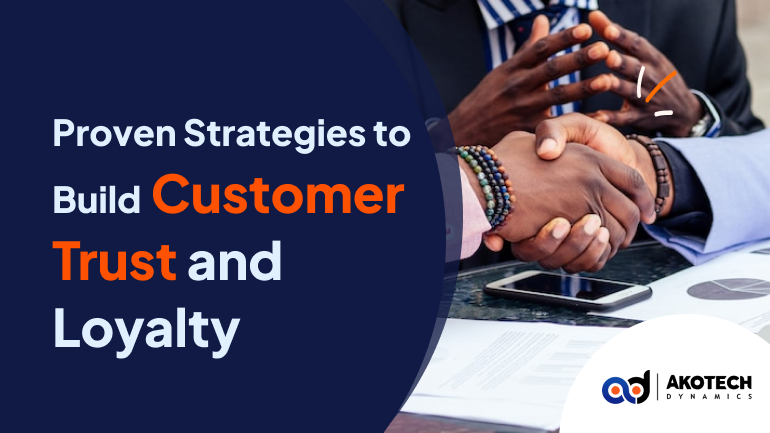 Proven Strategies to Build Customer Trust and Loyalty for Your Business